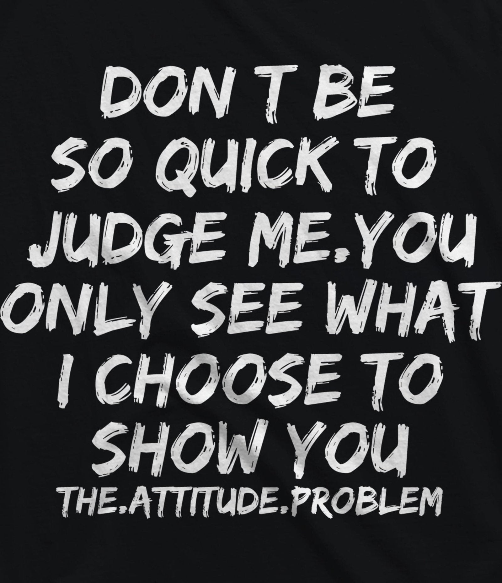 DONT BE SO QUICK T-SHIRT