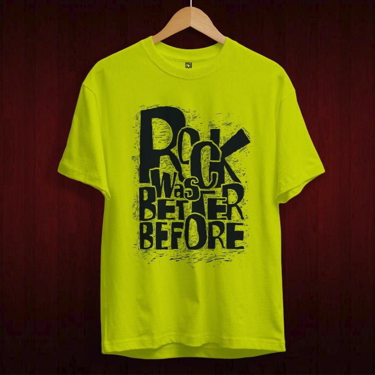 ROCK WAS BETTER BEFORE T-SHIRT
